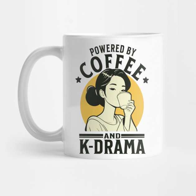 Powered By Coffee And K-drama by Issho Ni